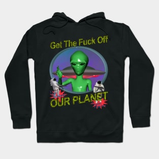 Get Off Our Planet - y2k Alien Retro 90's 2000's UFO Space Very Cool You Should Buy it Today Hoodie